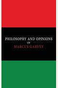 Philosophy and Opinions of Marcus Garvey Volumes I  II in One Volume