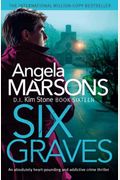 Six Graves: An Absolutely Heart-Pounding And Addictive Crime Thriller