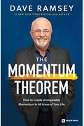 The Momentum Theorem: How To Create Unstoppable Momentum In All Areas Of Your Life