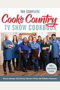 The Complete Cooks Country Tv Show Cookbook Th Anniversary Edition Includes Season  Recipes Every Recipe And Every Review From All Fifteen Seaso
