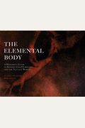 The Elemental Body: A Movement Guide To Kinship With Ourselves And The Natural World