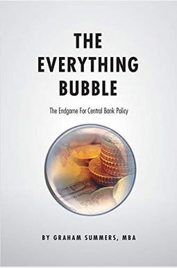 The Everything Bubble: The Endgame For Central Bank Policy The Everything Bubble: The Endgame For Central Bank Policy