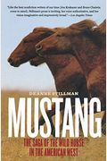 Mustang: The Saga Of The Wild Horse In The American West