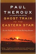 Ghost Train To The Eastern Star: On The Tracks Of The Great Railway Bazaar