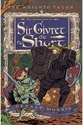 The Adventures Of Sir Givret The Short (The Knights' Tales Series)