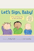 Let's Sign, Baby!: A Fun And Easy Way To Talk With Baby [With Magnet(S)]