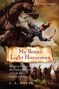 My Bonny Light Horseman, 6: Being an Account of the Further Adventures of Jacky Faber, in Love and War