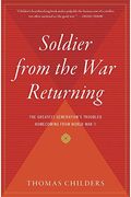 Soldier From The War Returning: The Greatest Generation's Troubled Homecoming From World War Ii