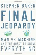 Final Jeopardy: The Story Of Watson, The Computer That Will Transform Our World
