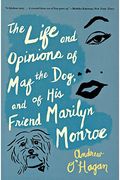 The Life And Opinions Of Maf The Dog, And Of His Friend Marilyn Monroe