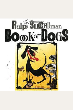 The Ralph Steadman Book Of Dogs The Ralph Steadman Book Of Dogs