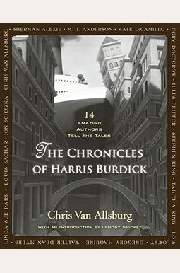 The Chronicles Of Harris Burdick: 14 Amazing Authors Tell The Tales The Chronicles Of Harris Burdick: 14 Amazing Authors Tell The Tales