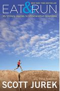 Eat And Run: My Unlikely Journey To Ultramarathon Greatness