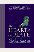The Heart Of The Plate: Vegetarian Recipes For A New Generation