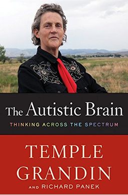 The Autistic Brain: Thinking Across the Spectrum The Autistic Brain: Thinking Across the Spectrum