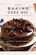 Baking Chez Moi: Recipes From My Paris Home To Your Home Anywhere
