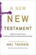 A New New Testament: A Bible For The Twenty-First Century Combining Traditional And Newly Discovered Texts