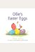 Ollie's Easter Eggs: An Easter And Springtime Book For Kids