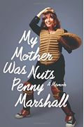 My Mother Was Nuts: A Memoir