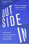 Outside In: The Power Of Putting Customers At The Center Of Your Business