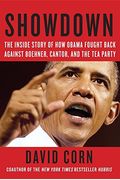 Showdown The Inside Story Of How Obama Fought Back Against Boehner Cantor And The Tea Party