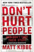Dont Hurt People And Dont Take Their Stuff A Libertarian Manifesto