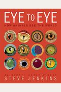Eye To Eye: How Animals See The World