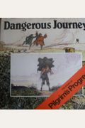 Dangerous Journey: The Story Of Pilgrim's Progress