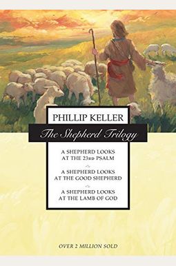 The Shepherd Trilogy: A Shepherd Looks At The 23rd Psalm, A Shepherd Looks At The Good Shepherd, A Shepherd Looks At The Lamb Of God The Shepherd Trilogy: A Shepherd Looks At The 23rd Psalm, A Shepherd Looks At The Good Shepherd, A Shepherd Looks At The Lamb Of God