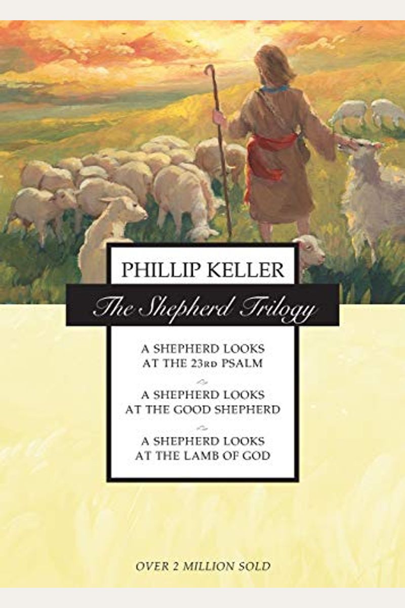 The Shepherd Trilogy: A Shepherd Looks At The 23rd Psalm, A Shepherd Looks At The Good Shepherd, A Shepherd Looks At The Lamb Of God