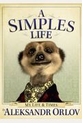 A Simples Life The Life and Times of Aleksandr Orlov