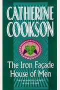 The Iron Facade & House Of Men: Two Wonderful Novels In One Volume