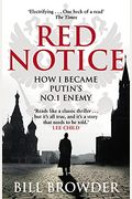 Red Notice: How I Became Putin's No. 1 Enemy