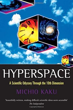 Hyperspace A Scientific Odyssey Through Parallel Universes Time Warps and the Tenth Dimension Hyperspace A Scientific Odyssey Through Parallel Universes Time Warps and the Tenth Dimension