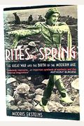 Rites Of Spring: The Great War And The Birth