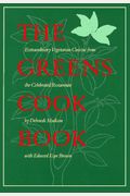 The Greens Cookbook: Extraordinary Vegetarian Cuisine From The Celebrated Restaurant