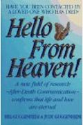 Hello From Heaven!: A New Field Of Research--After-Death Communication--Confirms That Life And Love Are Eternal