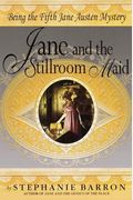 Jane And The Stillroom Maid: Being The Fifth Jane Austen Mystery