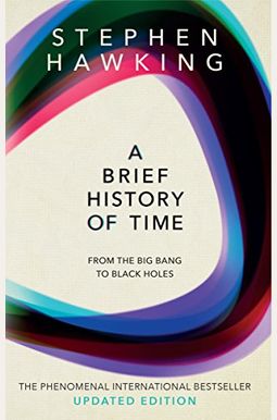 A Brief History of Time: From The Big Bang To Black Holes