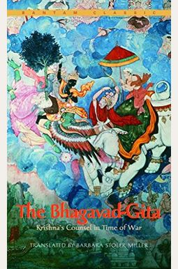The Bhagavad-Gita: Krishna's Counsel In Time Of War The Bhagavad-Gita: Krishna's Counsel In Time Of War