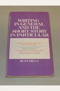 Writing In General And The Short Story In Particular: An Informal Textbook