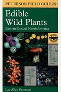 A Field Guide To Edible Wild Plants Of Eastern And Central North America (Peterson Field Guides)