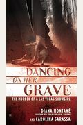 Dancing On Her Grave The Murder Of A Las Vegas Showgirl