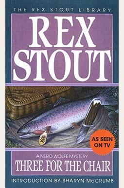 Three For The Chair (Nero Wolfe) Three For The Chair (Nero Wolfe)