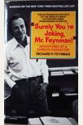 Surely You're Joking, Mr. Feynman!: Adventures Of A Curious Character