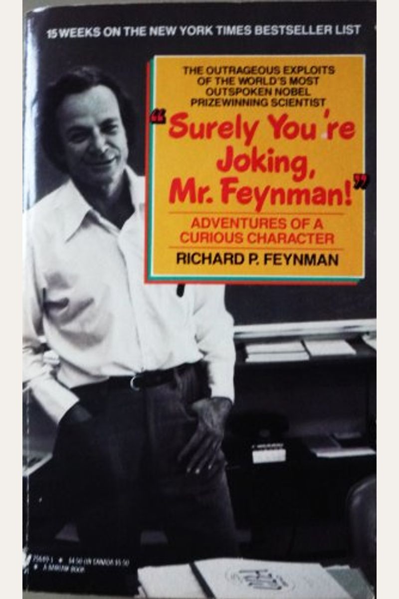 Surely You're Joking, Mr. Feynman!: Adventures Of A Curious Character