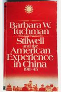 Stilwell And The American Experience In China: 1911-1945