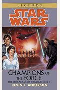 Champions Of The Force (Star Wars: The Jedi Academy Trilogy, Vol. 3)