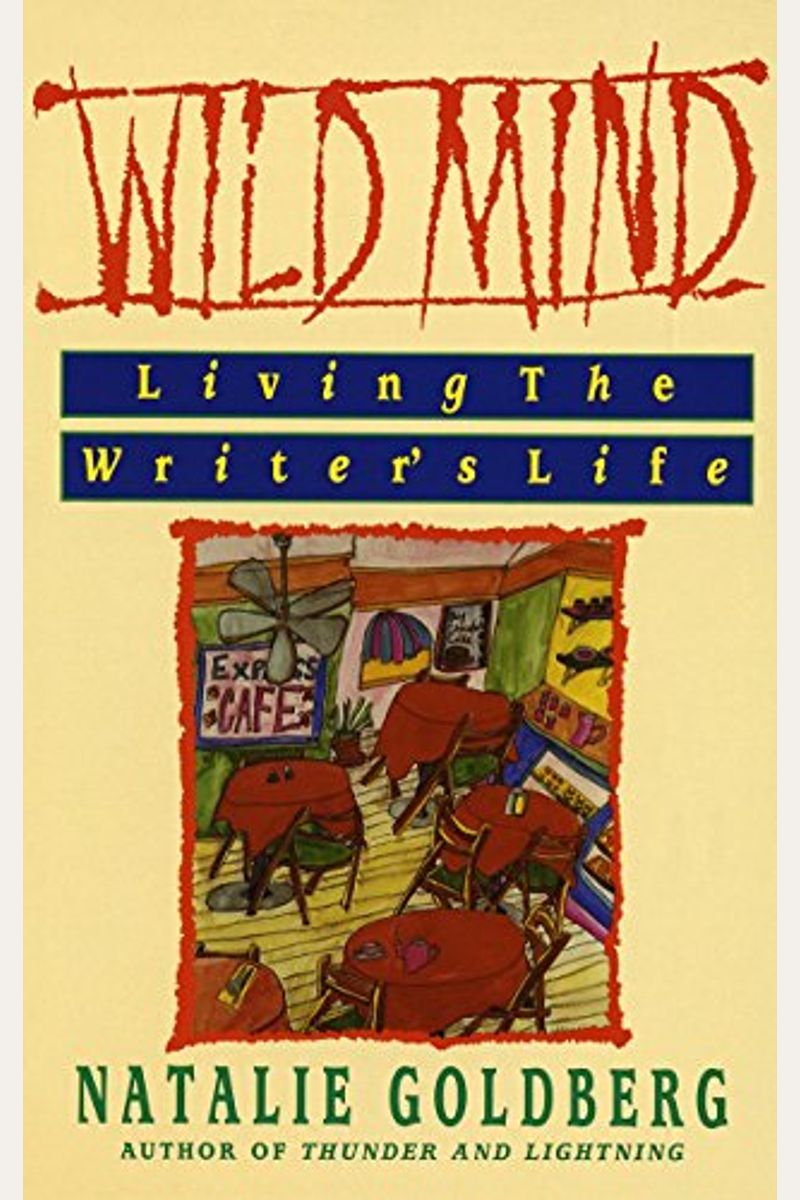 Wild Mind: Living The Writer's Life