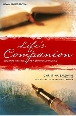 Life's Companion: Journal Writing As A Spiritual Practice Life's Companion: Journal Writing As A Spiritual Practice